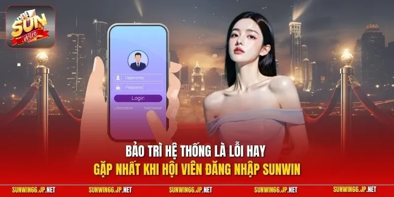 Đăng Nhập SUNWIN| Quy Trình Truy Cập Cổng Game Nhanh Chóng 4 Sunwin Bảo trì hệ thống là lỗi hay gặp nhất khi hội viên đăng nhập SUNWIN