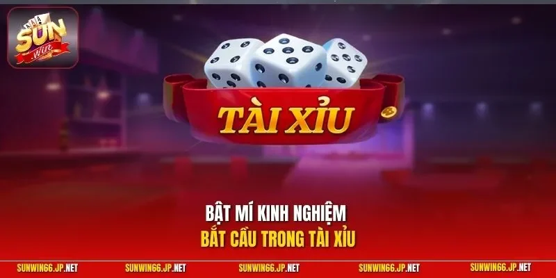 Bật mí kinh nghiệm bắt cầu trong tài xỉu