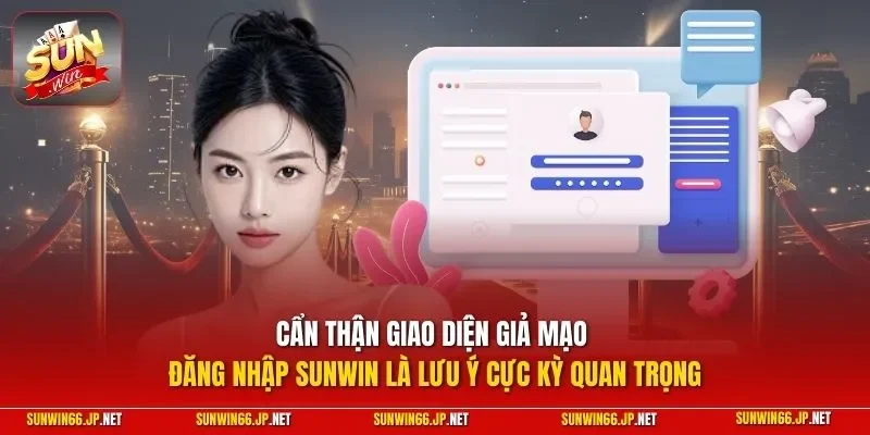 Đăng Nhập SUNWIN| Quy Trình Truy Cập Cổng Game Nhanh Chóng 3 Sunwin Cẩn thận giao diện giả mạo đăng nhập SUNWIN là lưu ý cực kỳ quan trọng