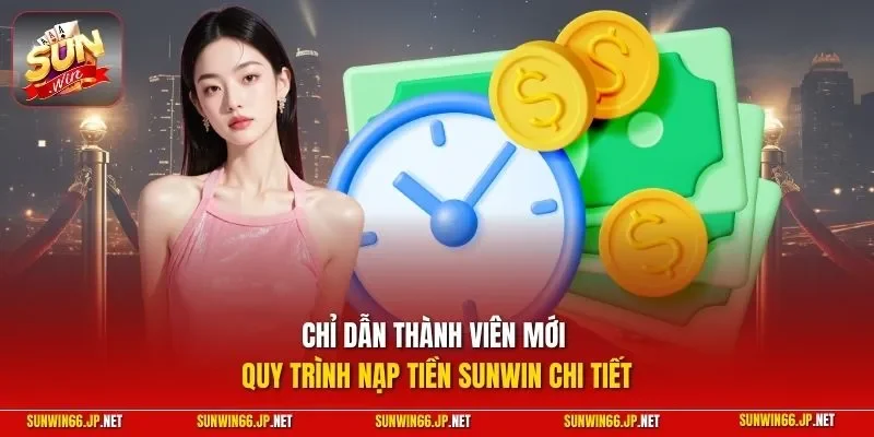 Nạp Tiền SUNWIN| Chỉ Dẫn Quy Trình Nhanh Chóng Tăng Vốn 2026 4 Sunwin Chỉ dẫn thành viên mới quy trình nạp tiền SUNWIN chi tiết