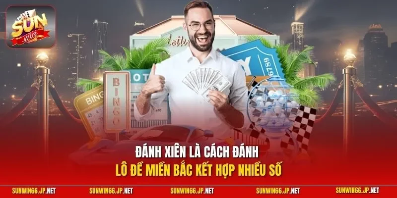 Cách Đánh Lô Đề Miền Bắc - Top Quy Tắc Và Mẹo Giành Giải 4 Sunwin Đánh xiên là cách đánh lô đề miền Bắc kết hợp nhiều số