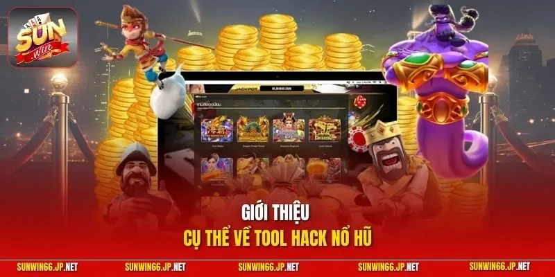 Tool Hack Nổ Hũ – App Hỗ Trợ Cá Cược Thắng Lớn Bạn Nên Biết 2 Sunwin Giới thiệu cụ thể về Tool hack nổ hũ