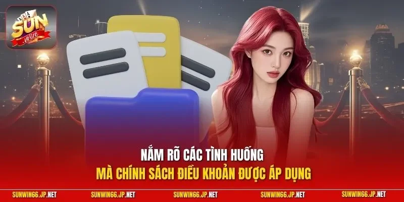 Điều Khoản Sử Dụng 3 Sunwin Nắm rõ các tình huống mà chính sách điều khoản được áp dụng