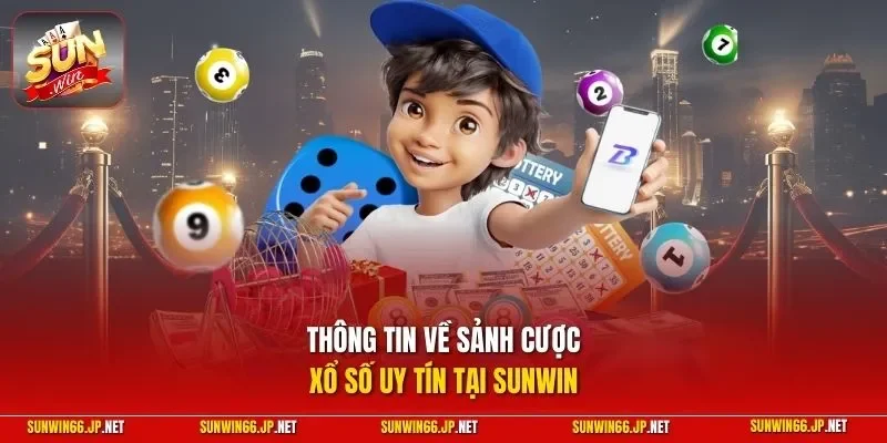 Xổ Số 1 Sunwin Thông tin về sảnh cược xổ số uy tín tại SUNWIN
